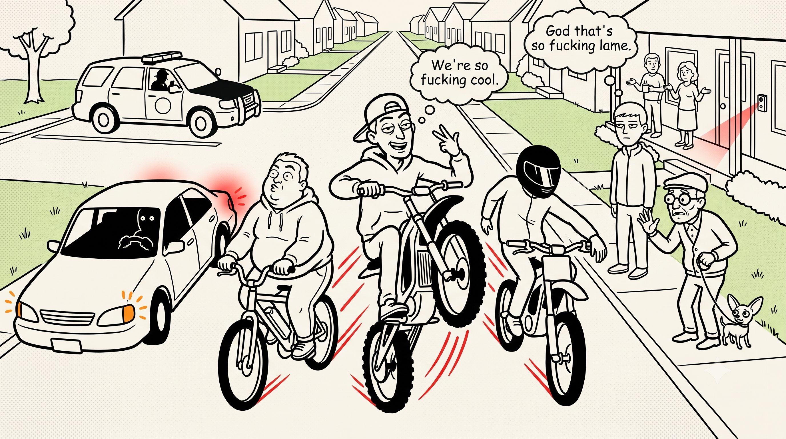 Cartoon of a pack of riders blasting down a suburban street thinking we're so fucking cool, while the neighbors watching think god that's so fucking lame — a braking car, a scared chihuahua, and a sheriff on his phone complete the scene
